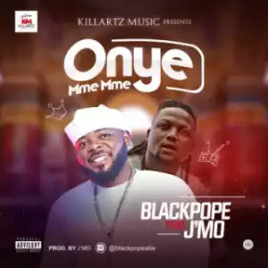 Black Pope - Onye Mme Mme ft. J’Mo